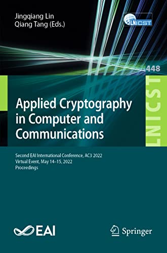 9783031170805: Applied Cryptography in Computer and Communications: Second EAI International Conference, AC3 2022, Virtual Event, May 14-15, 2022, Proceedings: 448 ... and Telecommunications Engineering, 448)