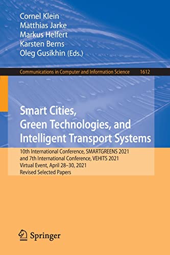 9783031170973: Smart Cities, Green Technologies, and Intelligent Transport Systems: 10th International Conference, SMARTGREENS 2021, and 7th International ... in Computer and Information Science, 1612)