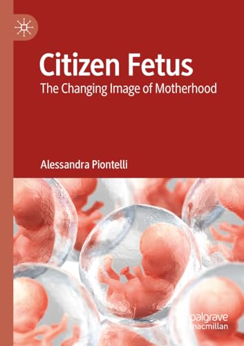 9783031171635: Citizen Fetus: The Changing Image of Motherhood