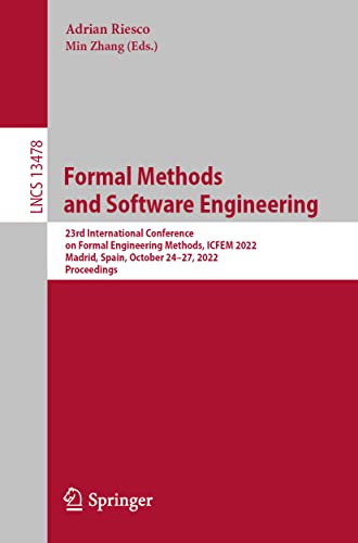 Beispielbild fr Formal Methods and Software Engineering : 23rd International Conference on Formal Engineering Methods, ICFEM 2022, Madrid, Spain, October 24-27, 2022, Proceedings zum Verkauf von Blackwell's