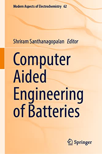 Beispielbild fr Computer Aided Engineering of Batteries: 62 (Modern Aspects of Electrochemistry, 62) zum Verkauf von WorldofBooks