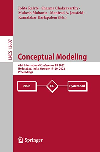 Stock image for Conceptual Modeling : 41st International Conference, ER 2022, Hyderabad, India, October 17-20, 2022, Proceedings for sale by GreatBookPrices