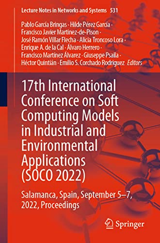 Stock image for 17th International Conference on Soft Computing Models in Industrial and Environmental Applications (SOCO 2022): Salamanca, Spain, September 5?7, . (Lecture Notes in Networks and Systems, 531) for sale by Lucky's Textbooks