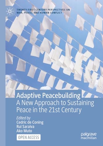 Stock image for Adaptive Peacebuilding : A New Approach to Sustaining Peace in the 21st Century for sale by Ria Christie Collections