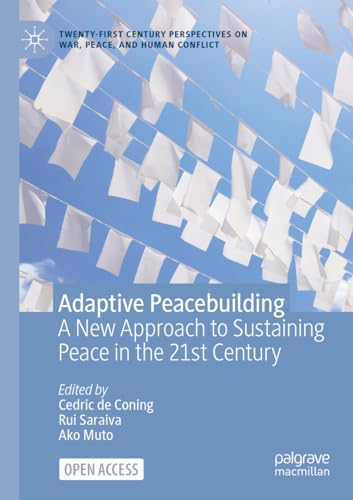 9783031182211: Adaptive Peacebuilding: A New Approach to Sustaining Peace in the 21st Century (Twenty-first Century Perspectives on War, Peace, and Human Conflict)