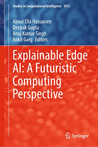 Image d'archives pour Explainable Edge AI: A Futuristic Computing Perspective (Studies in Computational Intelligence, 1072) mis en vente par California Books