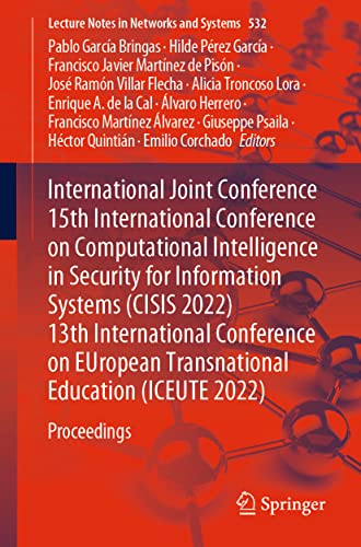 Imagen de archivo de International Joint Conference 15th International Conference on Computational Intelligence in Security for Information Systems (CISIS 2022) 13th . (Lecture Notes in Networks and Systems, 532) a la venta por California Books