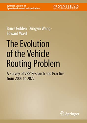 Imagen de archivo de The Evolution of the Vehicle Routing Problem: A Survey of VRP Research and Practice from 2005 to 2022 (Synthesis Lectures on Operations Research and Applications) a la venta por Book Deals
