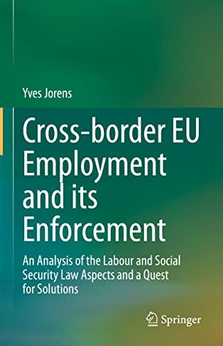 Stock image for Cross-border EU Employment and its Enforcement: An Analysis of the Labour and Social Security Law Aspects and a Quest for Solutions for sale by Revaluation Books