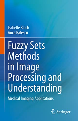 Beispielbild fr Fuzzy Sets Methods in Image Processing and Understanding: Medical Imaging Applications zum Verkauf von Open Books