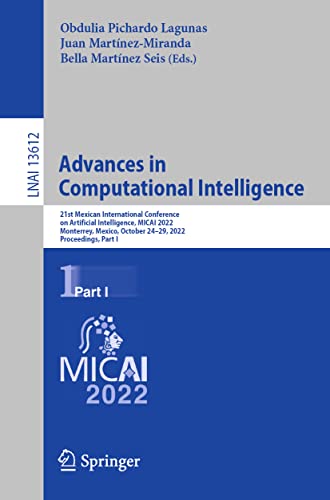 Image d'archives pour Advances in Computational Intelligence : 21st Mexican International Conference on Artificial Intelligence, MICAI 2022, Monterrey, Mexico, October 2429, 2022, Proceedings, Part I mis en vente par Buchpark