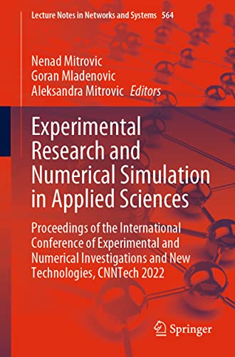 Stock image for Experimental Research and Numerical Simulation in Applied Sciences : Proceedings of the International Conference of Experimental and Numerical Investigations and New Technologies, CNNTech 2022 for sale by Buchpark