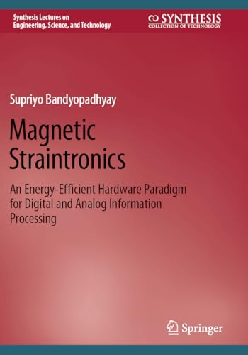 Imagen de archivo de Magnetic Straintronics : An Energy-Efficient Hardware Paradigm for Digital and Analog Information Processing a la venta por Ria Christie Collections