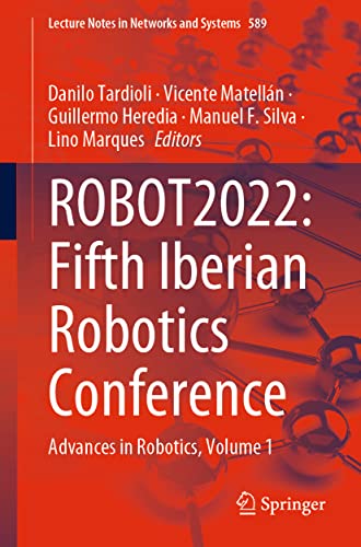 Stock image for ROBOT2022: Fifth Iberian Robotics Conference : Advances in Robotics, Volume 1: 589 (Lecture Notes in Networks and Systems) for sale by Revaluation Books