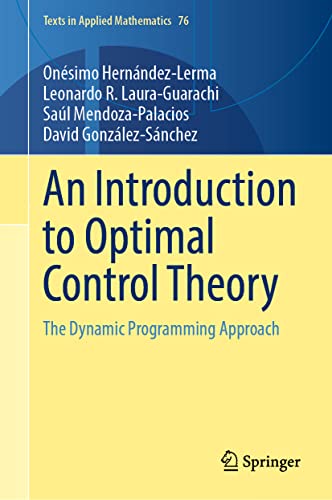 Stock image for An Introduction to Optimal Control Theory: The Dynamic Programming Approach (Texts in Applied Mathematics, 76) for sale by BooksRun