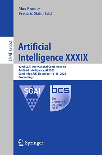 9783031214400: Artificial Intelligence XXXIX: 42nd SGAI International Conference on Artificial Intelligence, AI 2022, Cambridge, UK, December 13–15, 2022, Proceedings