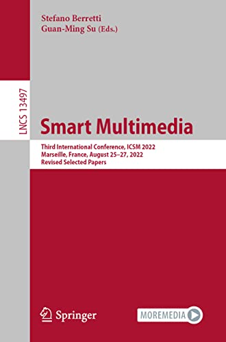 Imagen de archivo de Smart Multimedia: Third International Conference, ICSM 2022, Marseille, France, August 25 27, 2022, Revised Selected Papers: 13497 (Lecture Notes in Computer Science, 13497) a la venta por Revaluation Books