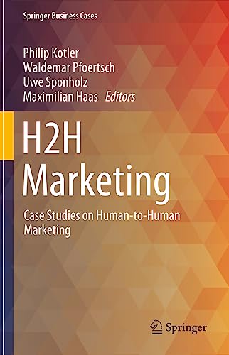 Stock image for H2H Marketing: Case Studies on Human-to-Human Marketing (Springer Business Cases) for sale by GF Books, Inc.