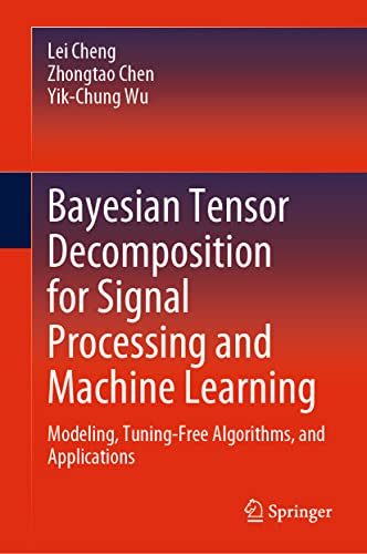 9783031224379: Bayesian Tensor Decomposition for Signal Processing and Machine Learning: Modeling, Tuning-free Algorithms, and Applications