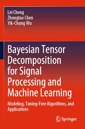 9783031224409: Bayesian Tensor Decomposition for Signal Processing and Machine Learning: Modeling, Tuning-Free Algorithms, and Applications