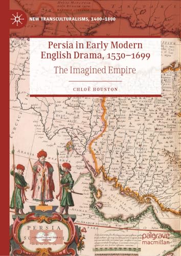 9783031226175: Persia in Early Modern English Drama, 1530-1699: The Imagined Empire