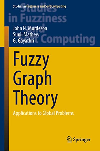 Stock image for Fuzzy Graph Theory: Applications to Global Problems (Studies in Fuzziness and Soft Computing, 424) for sale by California Books