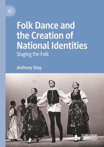 9783031233357: Folk Dance and the Creation of National Identities: Staging the Folk