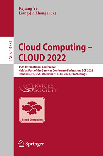 Beispielbild fr Cloud Computing - CLOUD 2022: 15th International Conference, Held as Part of the Services Conference Federation, SCF 2022, Honolulu, HI, USA, December ... (Lecture Notes in Computer Science) zum Verkauf von Ria Christie Collections