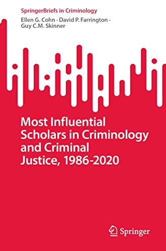 9783031235955: Most Influential Scholars in Criminology and Criminal Justice, 1986-2020 (SpringerBriefs in Criminology)