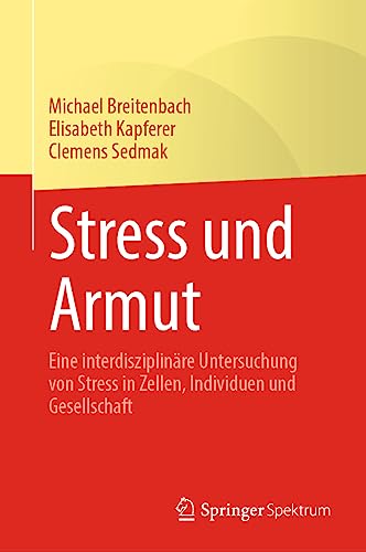 Stock image for Stress und Armut: Eine interdisziplinre Untersuchung von Stress in Zellen, Individuen und Gesellschaft (German Edition) for sale by California Books