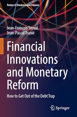 Imagen de archivo de Financial Innovations and Monetary Reform: How to Get Out of the Debt Trap a la venta por Revaluation Books