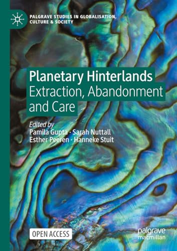 Stock image for Planetary Hinterlands : Extraction, Abandonment and Care for sale by GreatBookPrices