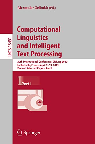 Image d'archives pour Computational Linguistics and Intelligent Text Processing : 20th International Conference, CICLing 2019, La Rochelle, France, April 713, 2019, Revised Selected Papers, Part I mis en vente par Buchpark