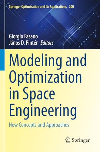 9783031248146: Modeling and Optimization in Space Engineering: New Concepts and Approaches: 200 (Springer Optimization and Its Applications, 200)