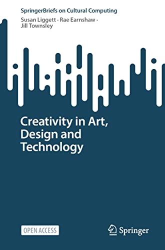 Stock image for Creativity in Art, Design and Technology. SpringerBriefs on Cultural Computing for sale by Blackwell's