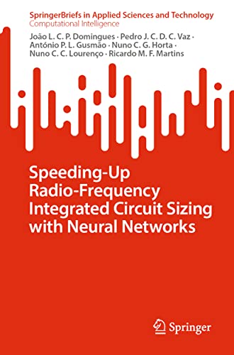 Stock image for Speeding-Up Radio-Frequency Integrated Circuit Sizing with Neural Networks (SpringerBriefs in Applied Sciences and Technology) for sale by California Books