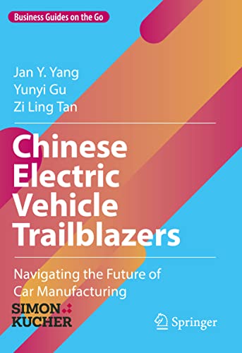 Imagen de archivo de Chinese Electric Vehicle Trailblazers: Navigating the Future of Car Manufacturing (Business Guides on the Go) a la venta por GF Books, Inc.