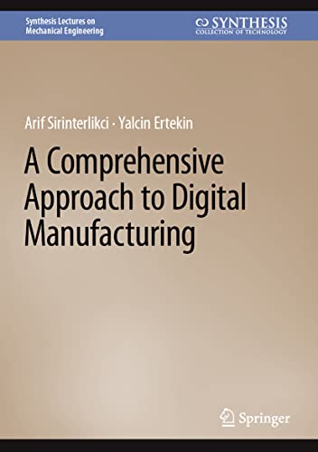 9783031253539: A Comprehensive Approach to Digital Manufacturing (Synthesis Lectures on Mechanical Engineering)