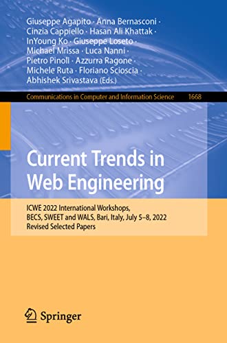 Stock image for Current Trends in Web Engineering: ICWE 2022 International Workshops, BECS, SWEET and WALS, Bari, Italy, July 5?8, 2022, Revised Selected Papers . in Computer and Information Science, 1668) for sale by California Books