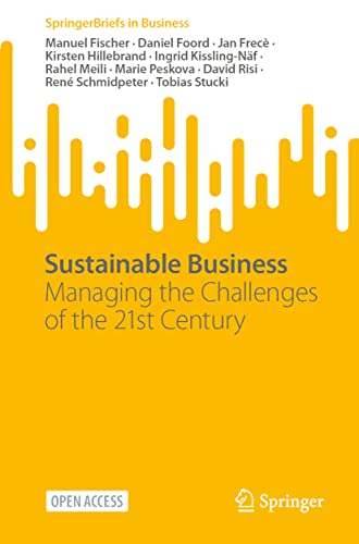 Beispielbild fr Sustainable Business: Managing the Challenges of the 21st Century (SpringerBriefs in Business) zum Verkauf von GF Books, Inc.