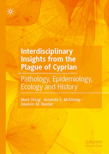 9783031260933: Interdisciplinary Insights from the Plague of Cyprian: Pathology, Epidemiology, Ecology and History