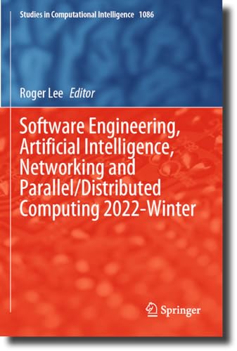 Immagine dell'editore per Software Engineering, Artificial Intelligence, Networking and Parallel/Distributed Computing 2022-Winter (Studies in Computational Intelligence, 1086, Band 1086) venduto da Buchpark