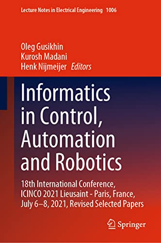 Beispielbild fr Informatics in Control, Automation and Robotics : 18th International Conference, ICINCO 2021 Lieusaint - Paris, France, July 68, 2021, Revised Selected Papers zum Verkauf von Buchpark