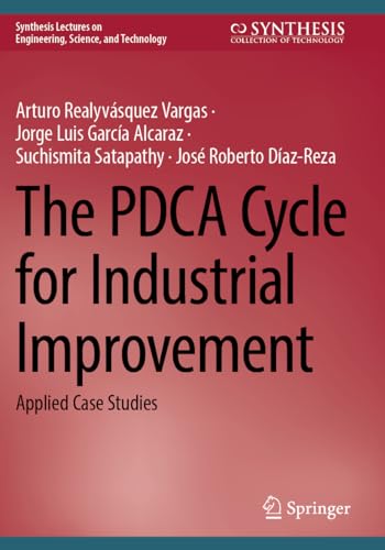 Stock image for The PDCA Cycle for Industrial Improvement: Applied Case Studies (Synthesis Lectures on Engineering, Science, and Technology) for sale by GF Books, Inc.