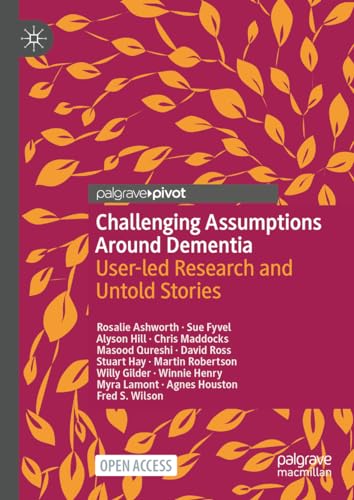 Stock image for Challenging Assumptions Around Dementia: User-led Research and Untold Stories for sale by Books Unplugged