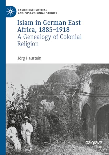 Beispielbild fr Islam in German East Africa, 1885-1918: A Genealogy of Colonial Religion zum Verkauf von Moe's Books
