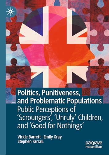 Stock image for Politics, Punitiveness, and Problematic Populations : Public Perceptions of 'Scroungers', 'Unruly' Children, and 'Good for Nothings' for sale by GreatBookPrices