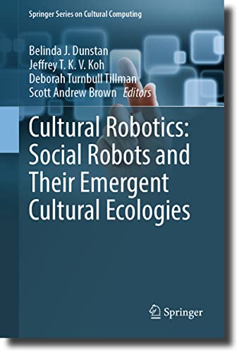 Beispielbild fr Cultural Robotics: Social Robots and Their Emergent Cultural Ecologies zum Verkauf von Ria Christie Collections