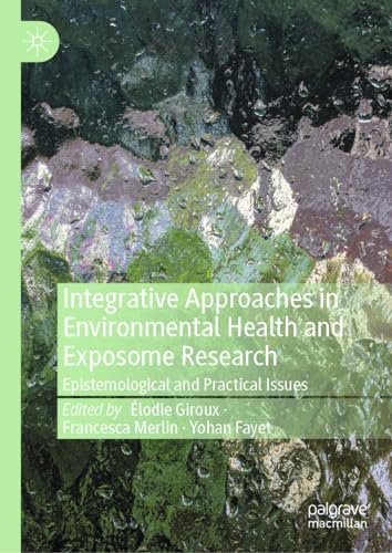 Beispielbild fr Integrative Approaches in Environmental Health and Exposome Research: Epistemological and Practical Issues zum Verkauf von WorldofBooks