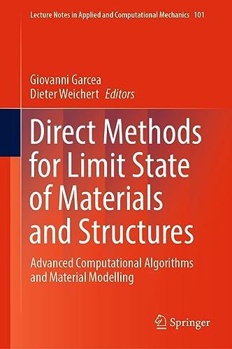 Beispielbild fr Direct Methods for Limit State of Materials and Structures: Advanced Computational Algorithms and Material Modelling (Lecture Notes in Applied and Computational Mechanics, 101) zum Verkauf von Books Puddle